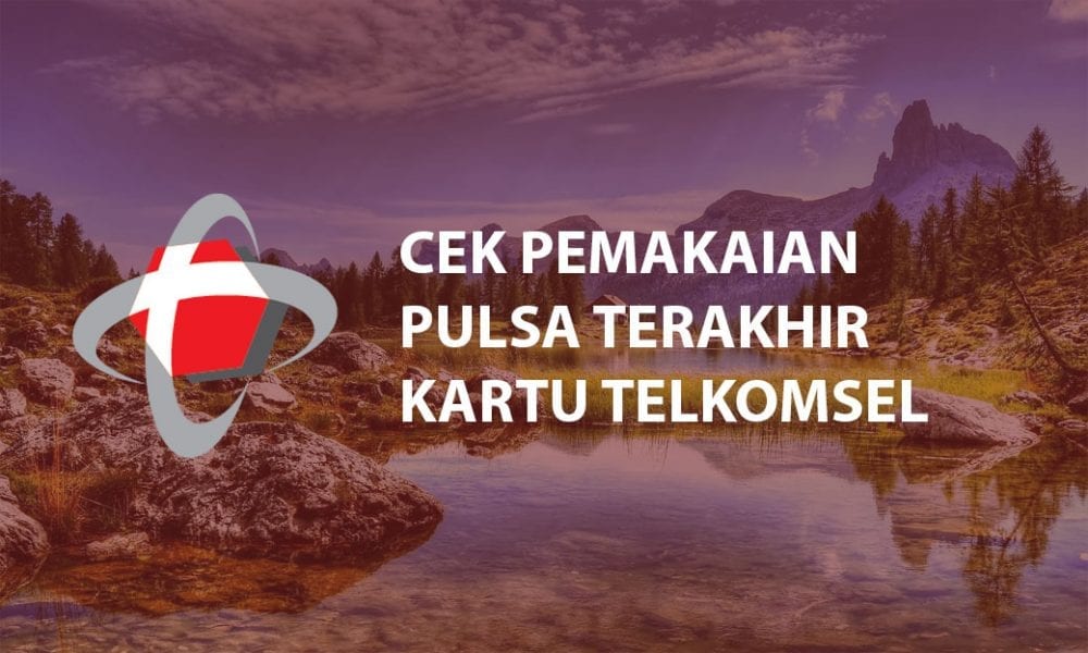 Cara Cek Pemakaian Pulsa Telkomsel. Cara Cek Pemakaian Pulsa Telkomsel Terakhir