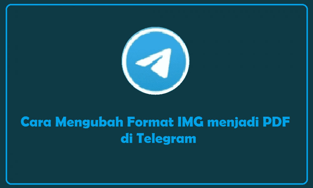 Cara Membuat Pdf Di Telegram. Cara Mengubah Gambar Menjadi PDF di Telegram