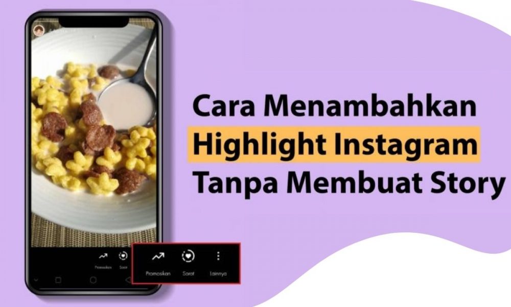 Cara Membuat Highlight Instagram Tanpa Membuat Story. Cara Menambahkan Highlight Instagram Tanpa Membuat Story