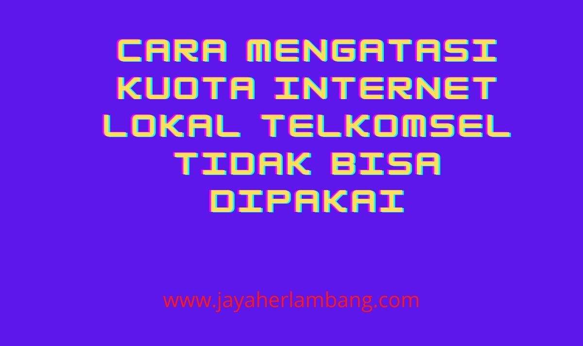 Cara Mengatasi Kuota Lokal Telkomsel Tidak Bisa Dipakai. Cara Mengatasi Kuota Internet Lokal Telkomsel Tidak Bisa Dipakai