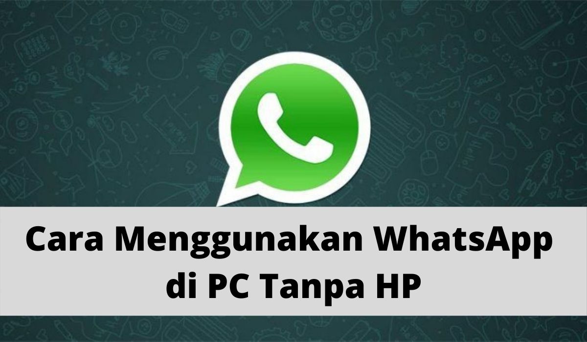 Cara Daftar Whatsapp Di Pc Tanpa Hp. 5 Cara Menggunakan WhatsApp di PC Tanpa HP Aktif