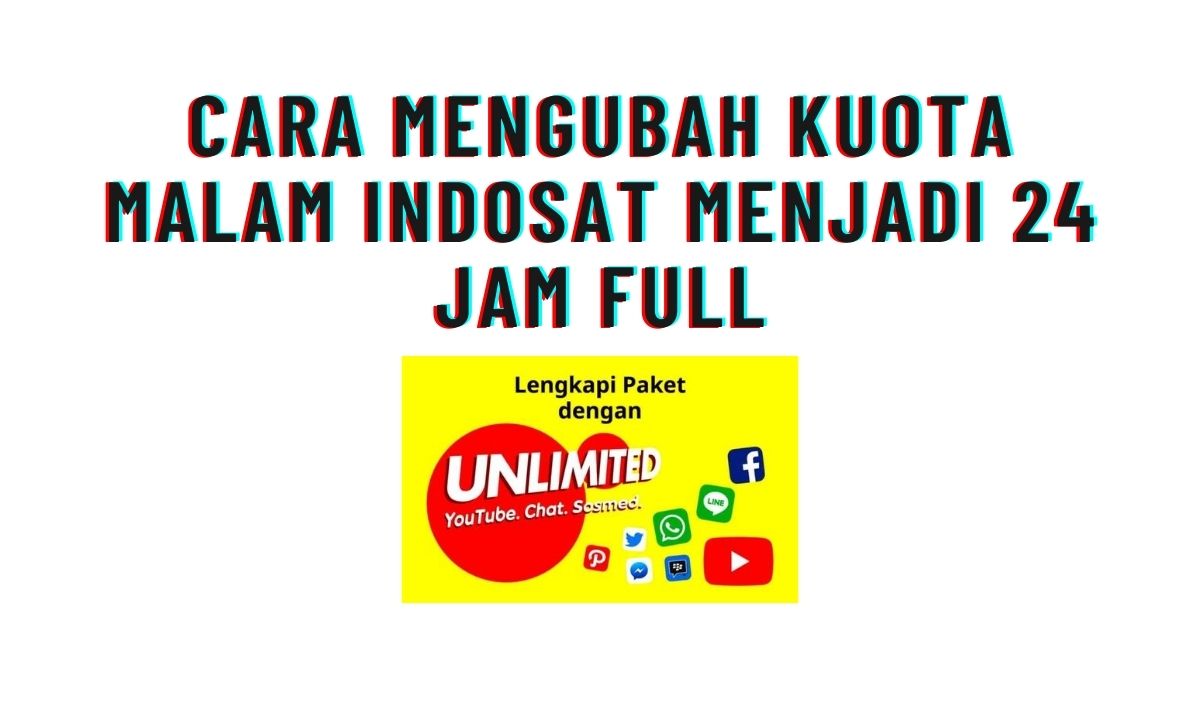 Ubah Kuota Malam Indosat 2020. Cara Mengubah Kuota Malam Indosat Menjadi 24 Jam Full