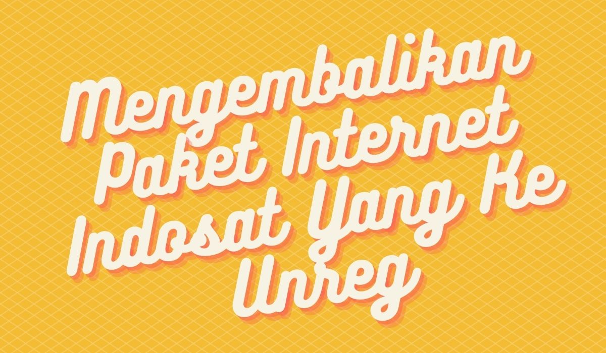 Cara Mengembalikan Paket Internet Indosat Yang Ke Unreg. Cara Mengembalikan Paket Internet Indosat Yang Ke Unreg