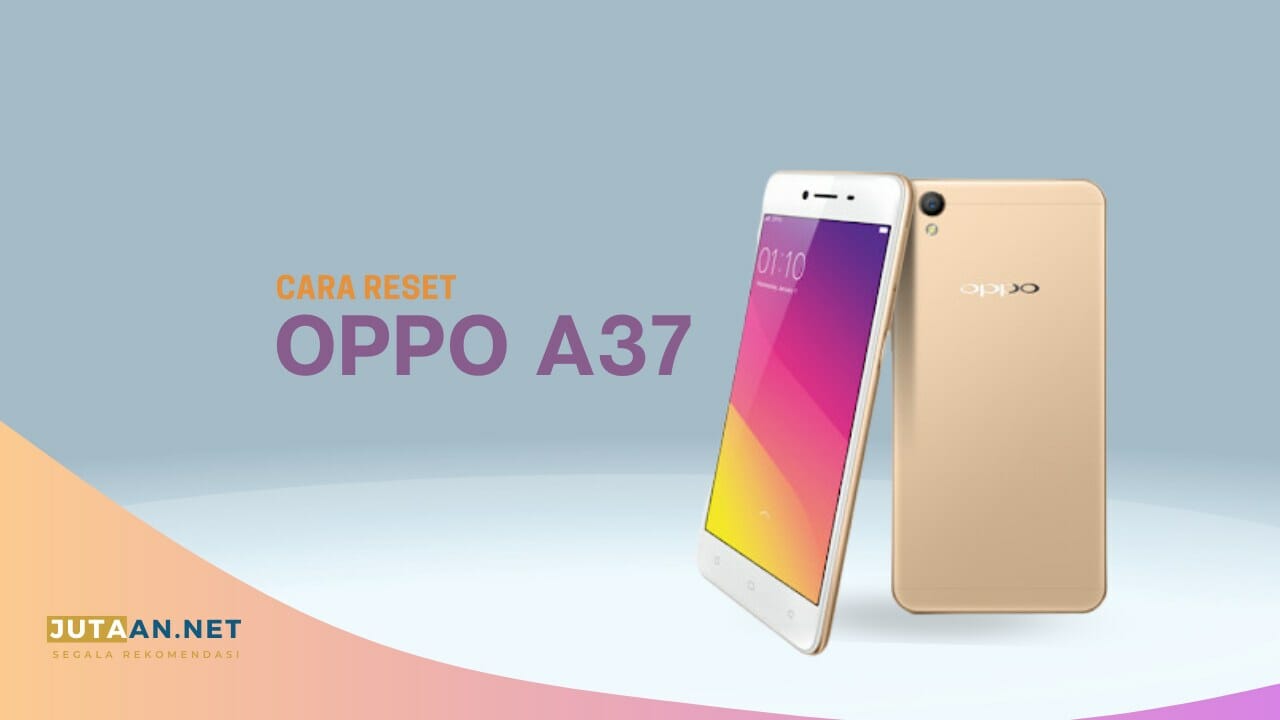 Hard Reset Oppo A37. 2 Cara Reset HP OPPO A37 Dengan Mudah dan Cepat