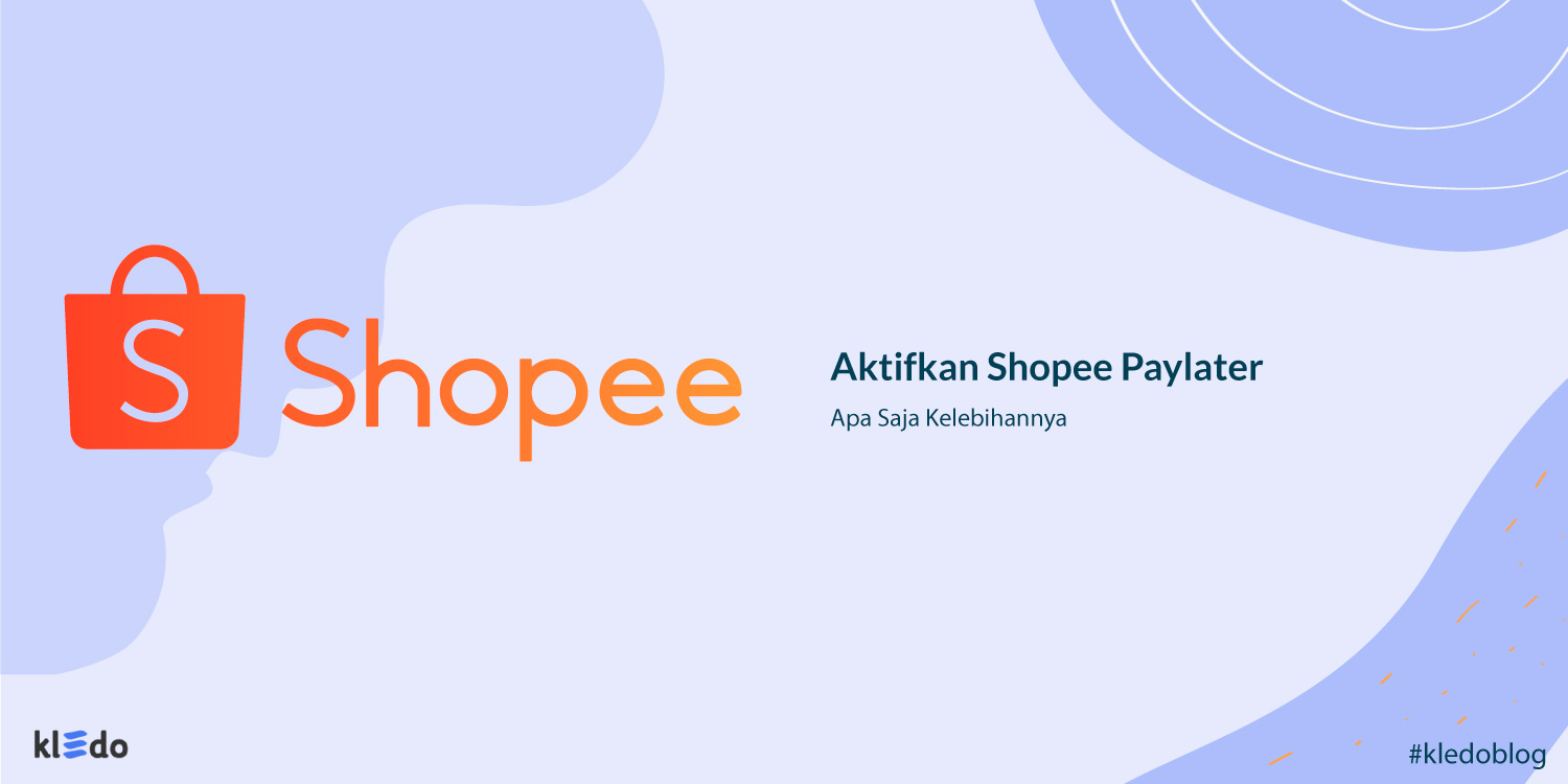 Sistem Penagihan Shopee Paylater. Aktifkan Shopee Paylater dengan Cara Ini, Apa Kelebihannya?