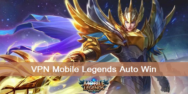 Vpn Mobile Legends Auto Win 2021. VPN Mobile Legends Auto Win, Download Now!