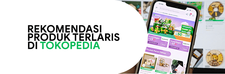 Beli Banyak Barang Di Tokopedia. 18 Rekomendasi Produk Terlaris di Tokopedia 2022, Ayo Jualan!