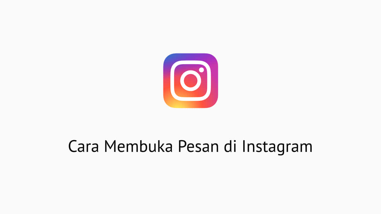 Cara Melihat Pesan Masuk Di Instagram. 2 Cara Membuka Pesan di Instagram dengan Cepat