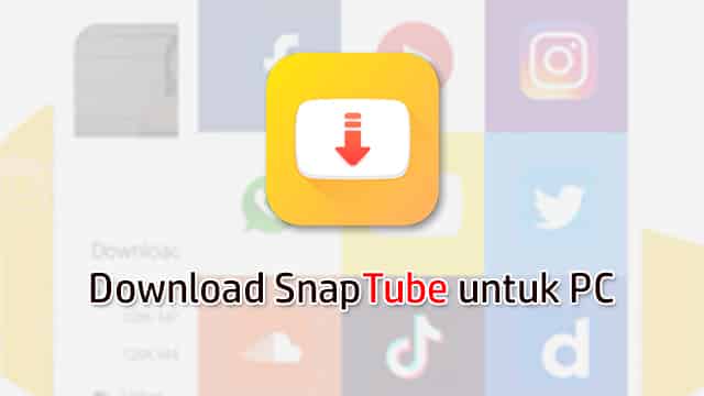 Cara Download Snaptube Untuk Pc. Download Snaptube untuk PC dari Penjelasan Hingga Caranya