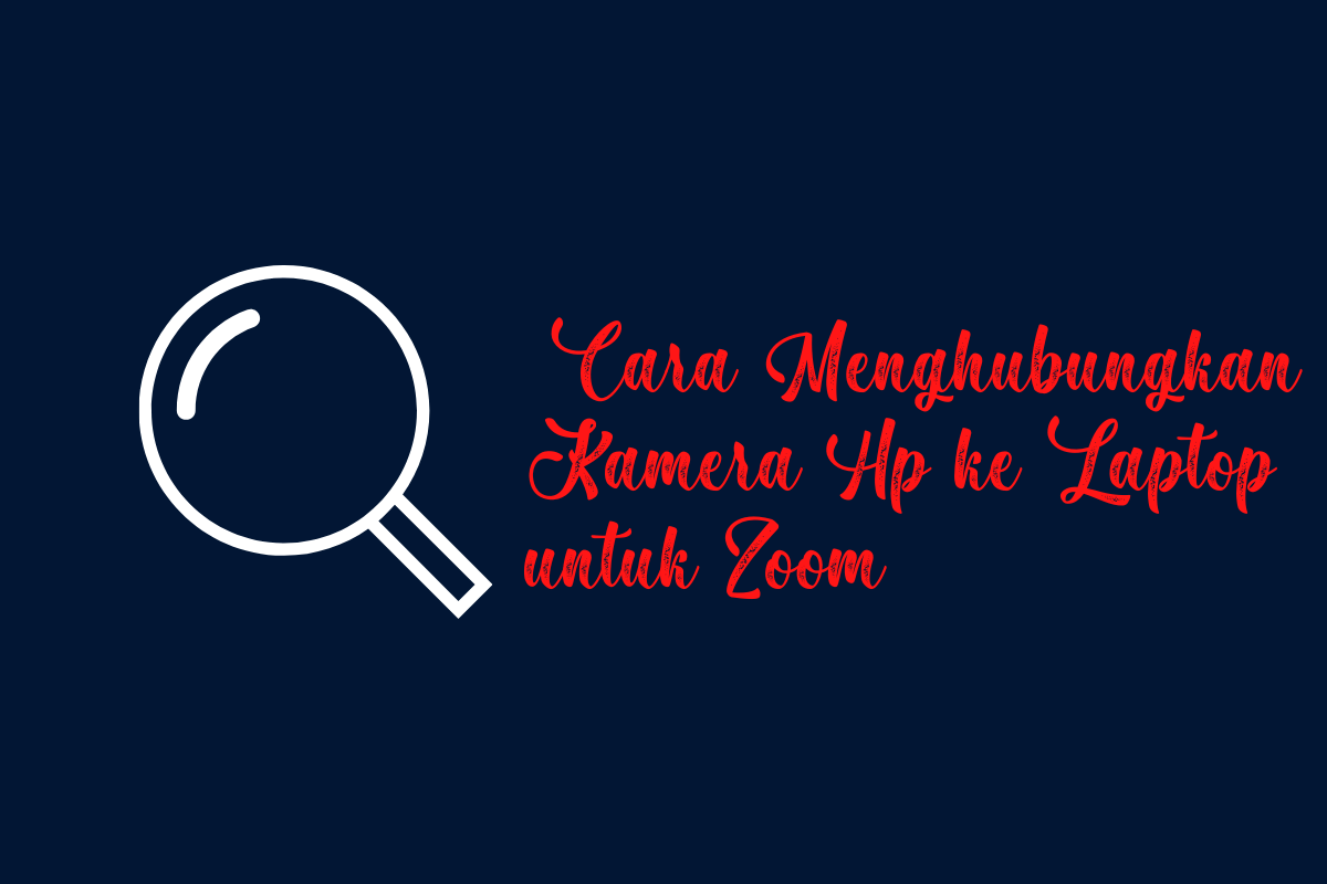 Cara Menghubungkan Kamera Hp Ke Laptop Untuk Zoom. 12 Cara Menghubungkan Kamera Hp Ke Laptop Untuk Zoom