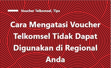 Cara Memasukan Voucher Telkomsel Beda Regional. Cara Mengatasi Voucher Telkomsel Tidak Dapat Digunakan di Regional Anda