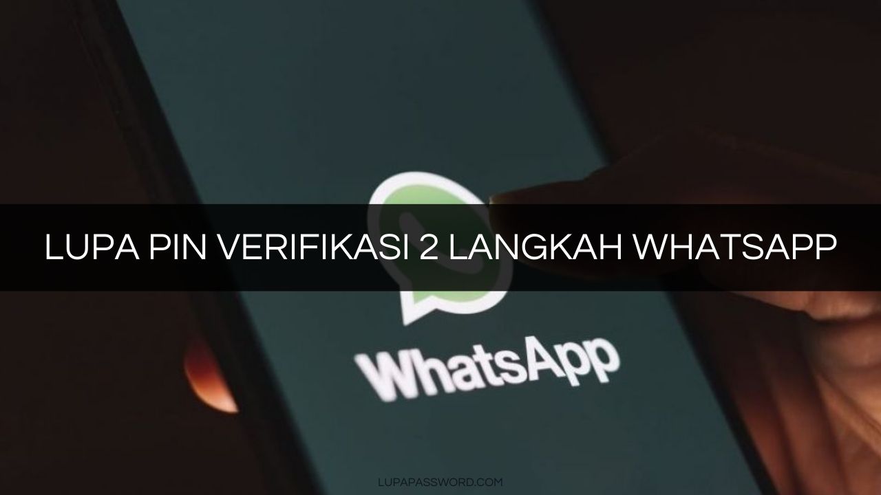 Lupa Kode Verifikasi Whatsapp. Lupa PIN Verifikasi 2 Langkah WhatsApp, Bisa tanpa Email