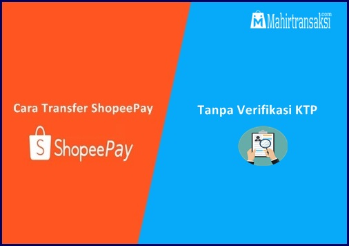 Cara Mengambil Uang Di Shopeepay Tanpa Ktp. 11 Cara Transfer Saldo ShopeePay Tanpa Verifikasi KTP Tahun 2023