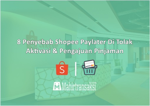 Kenapa Pengajuan Shopee Paylater Ditolak. 10 Penyebab Shopee Paylater Ditolak Terus Saat Aktivasi / Pengajuan