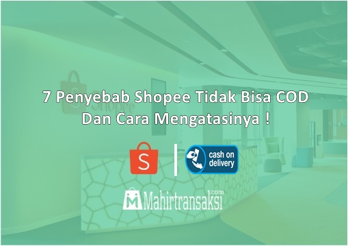 Kenapa Tidak Bisa Cod Di Shopee. 7 Penyebab Shopee Tidak Bisa COD & Cara Mengatasinya !