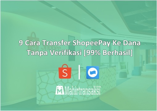 Jasa Convert Shopeepay Ke Dana. 9 Cara Transfer ShopeePay Ke Dana Tanpa Verifikasi [99% Berhasil]