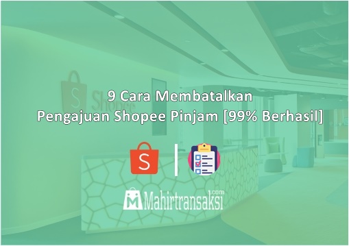 Cara Membatalkan Shopee Pinjam. 9 Cara Membatalkan Pengajuan Shopee Pinjam [99% Berhasil]