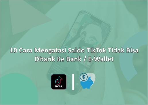 Kenapa Saldo Tiktok Tidak Bisa Ditarik. 10 Cara Mengatasi Saldo TikTok Tidak Bisa Ditarik Ke Bank / E-Wallet