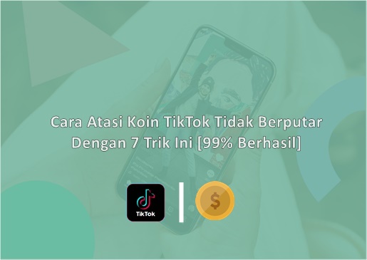 Cara Mengatasi Koin Tiktok Lite Tidak Berputar. 13+ Penyebab Koin TikTok Tidak Berputar Dan Cara Mengatasinya