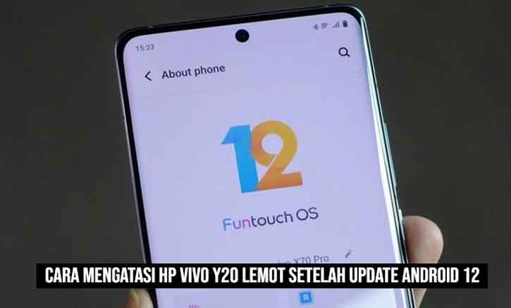 Kenapa Hp Vivo Lemot. Cara Mengatasi Hp Vivo Y20 Lemot Setelah Update Android 12 Pakai Teknik Efektif