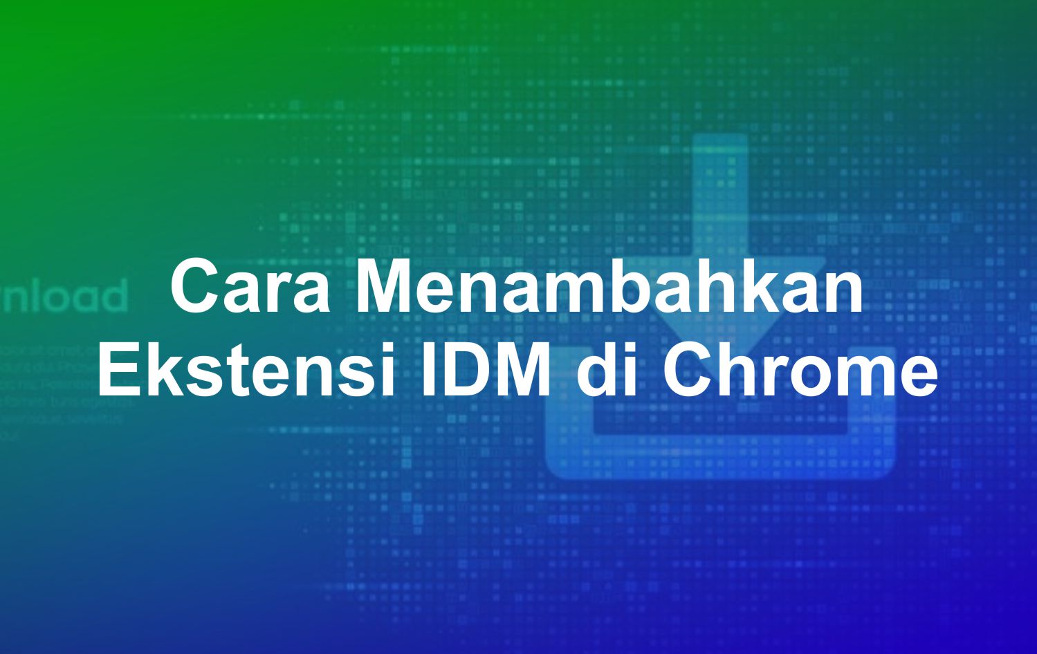 Cara Menambahkan Idm Ke Google Chrome. Cara Menambahkan Ekstensi IDM di Chrome Dengan Mudah