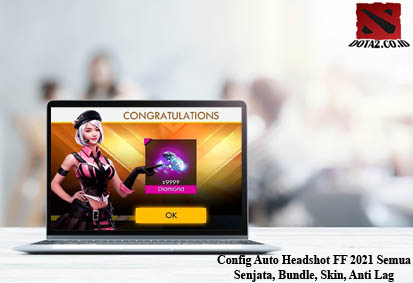 Download Config Ff Auto Headshot. Config Auto Headshot FF 2021 Semua Senjata, Bundle, Skin, Anti Lag