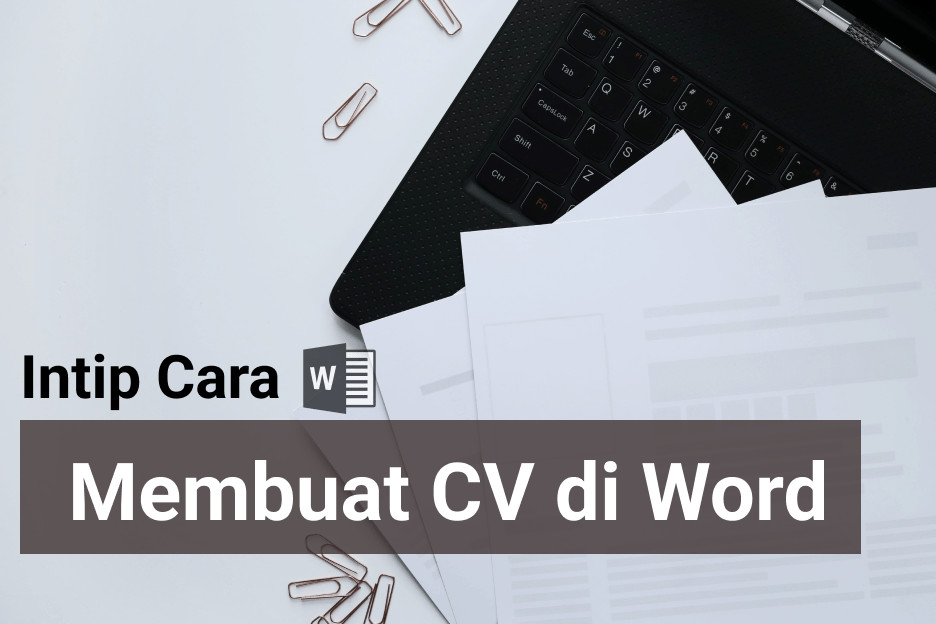 Cara Buat Cv Di Word. Mudah! Intip Cara Membuat CV di Word Jadi Keren!