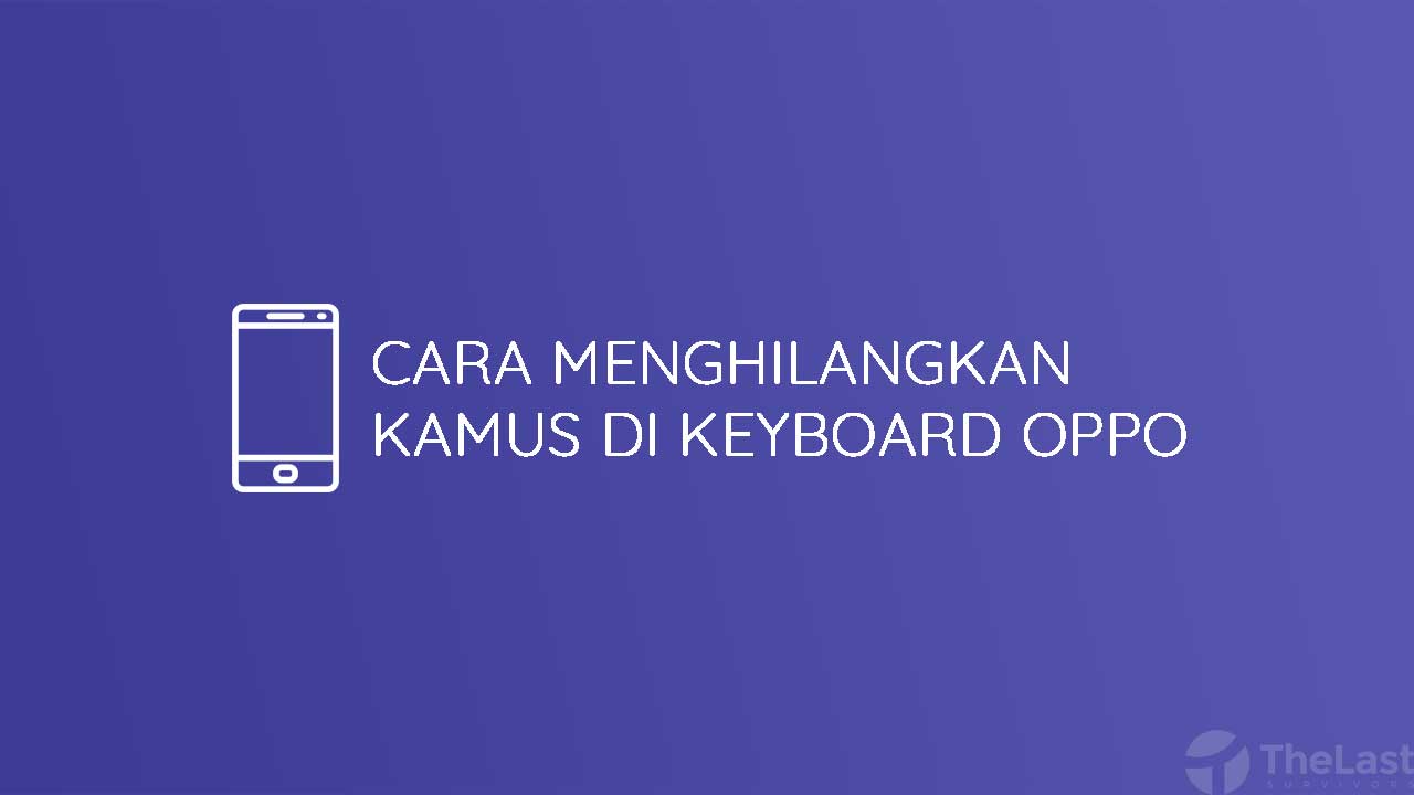 Cara Menghilangkan Autotext Di Oppo. √ Cara Menghilangkan Kamus di Keyboard OPPO [+Gambar]