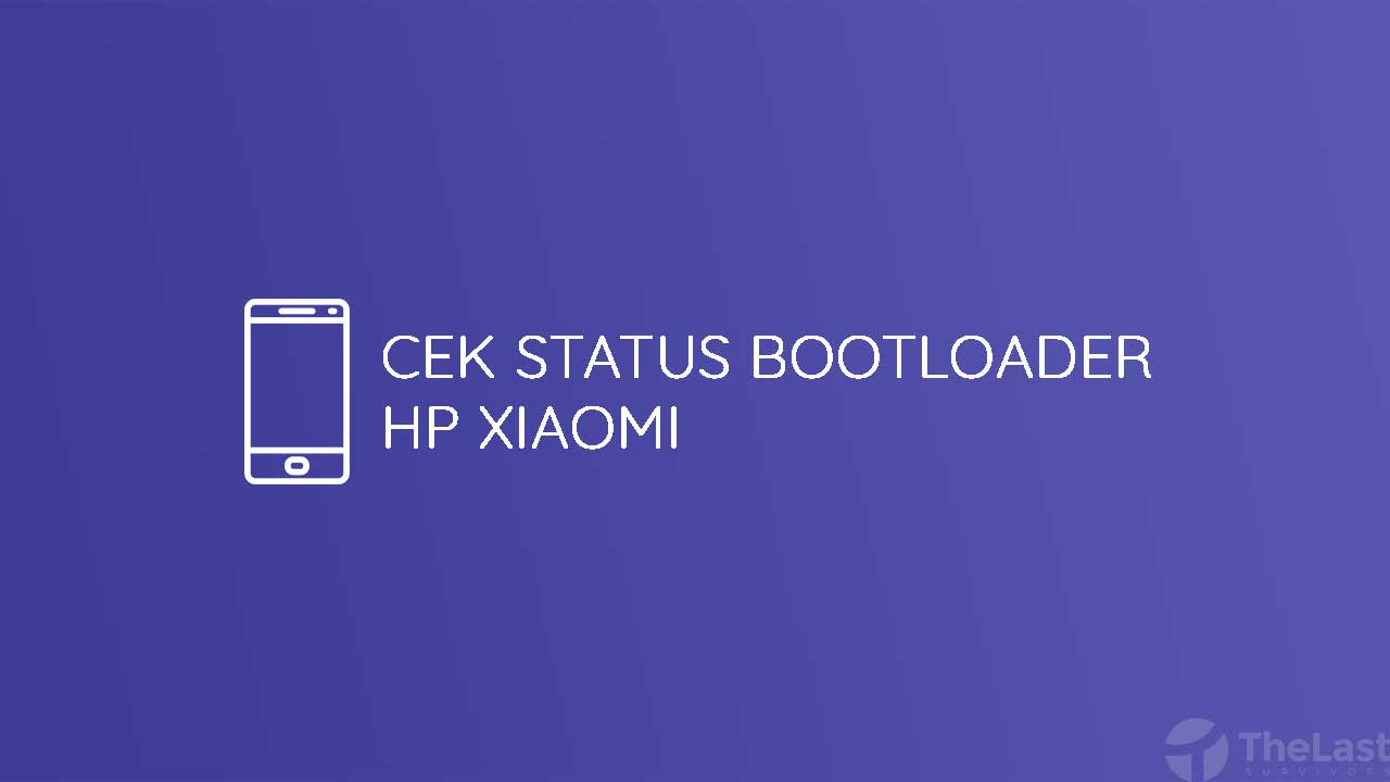 Cara Mengetahui Bootloader Locked Atau Unlocked. √ 3 Cara Cek Status Bootloader Xiaomi, Sudah UBL Belum?