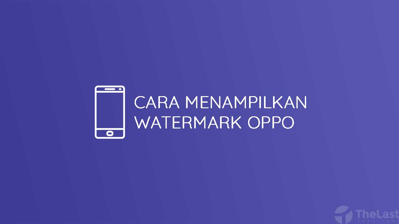 Cara Menampilkan Merek Hp Di Kamera Oppo. 3 Cara Mudah Menambahkan Watermark Kamera OPPO