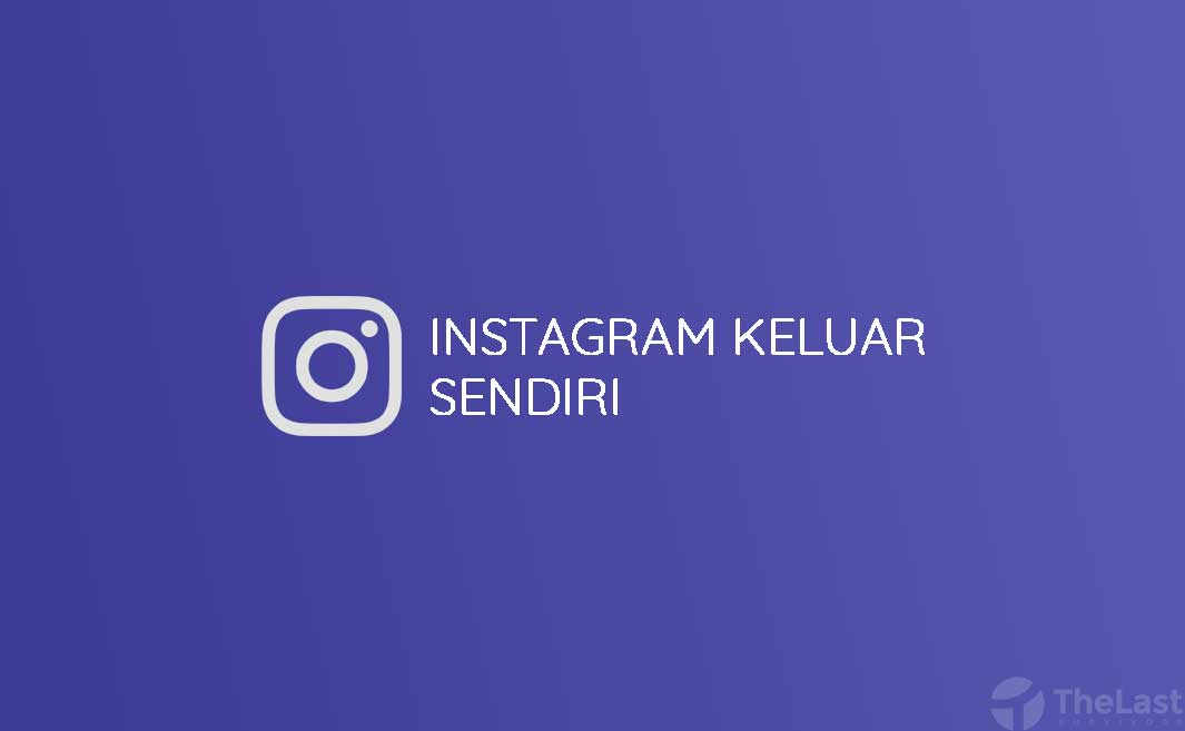 Kenapa Instagram Sering Keluar Sendiri. √ 6 Cara Ampuh Mengatasi Instagram Sering Keluar Sendiri