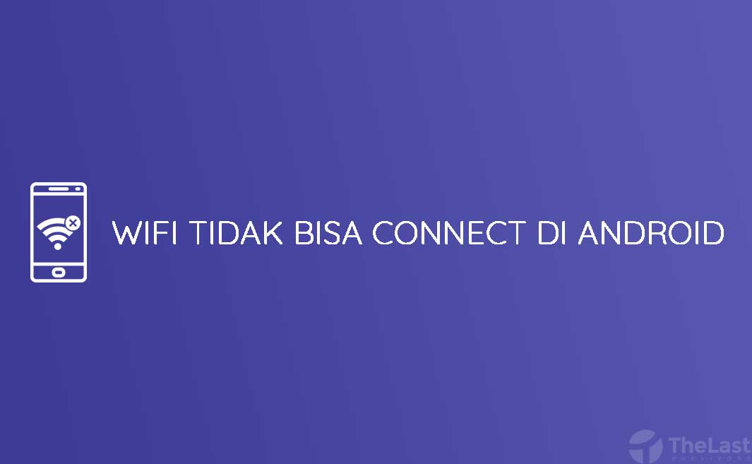 Cara Mengatasi Hp Tidak Bisa Konek Ke Wifi. √ 4 Cara Mengatasi HP Tidak Bisa Konek Wifi Tanpa Ribet