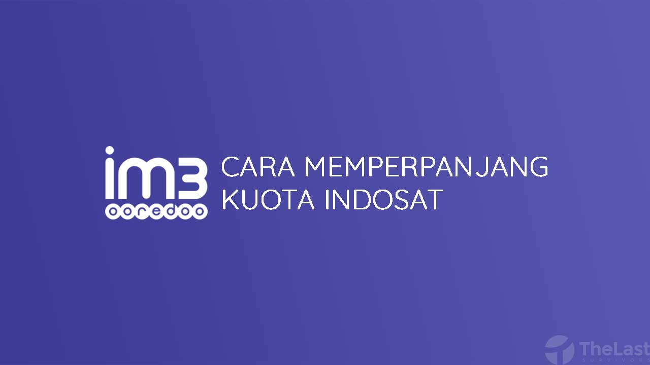 Cara Perpanjang Masa Aktif Kuota Indosat Ooredoo. √ Cara Memperpanjang Masa Aktif Kuota Internet IM3