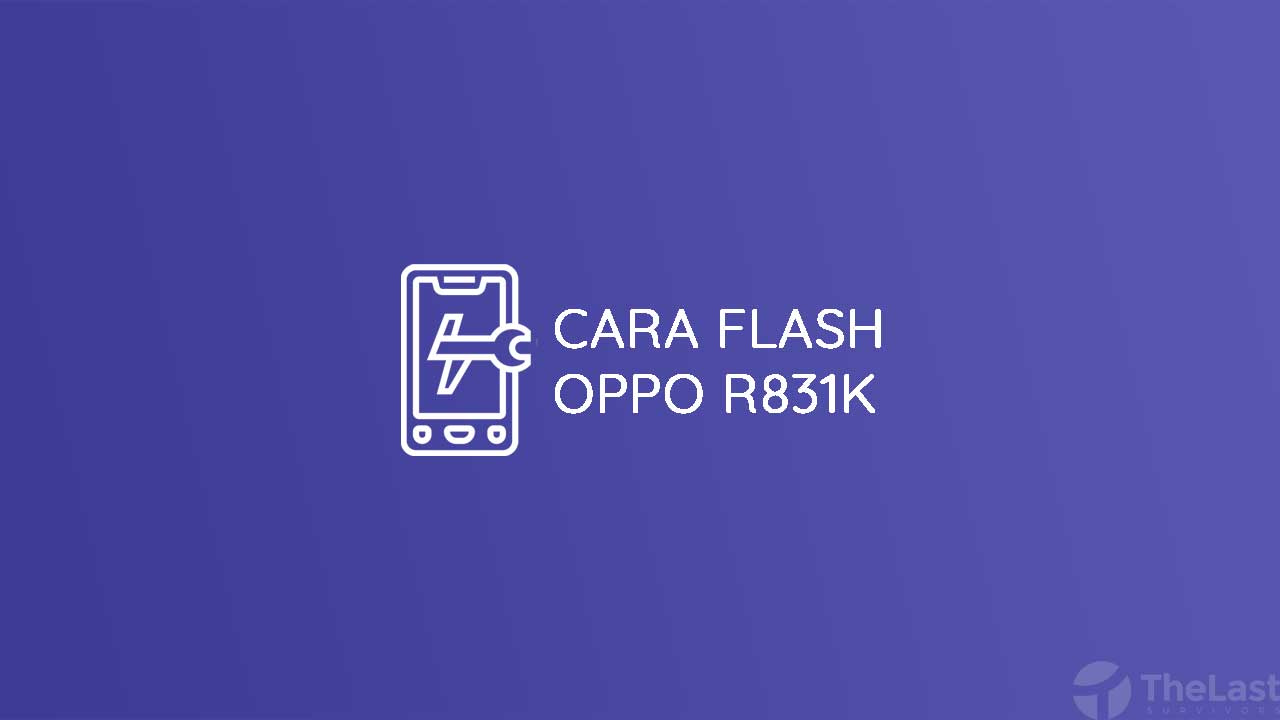 Firmware Oppo R831 Flashtool. [7 Menit] Cara Flash Oppo R831K Lewat SP Flash Tool (Tested)