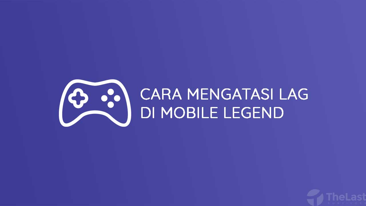 Cara Mengatasi Lag Mobile Legend 2020. √ Cara Mengatasi Lag di Mobile Legend + Aplikasi Anti Lemot