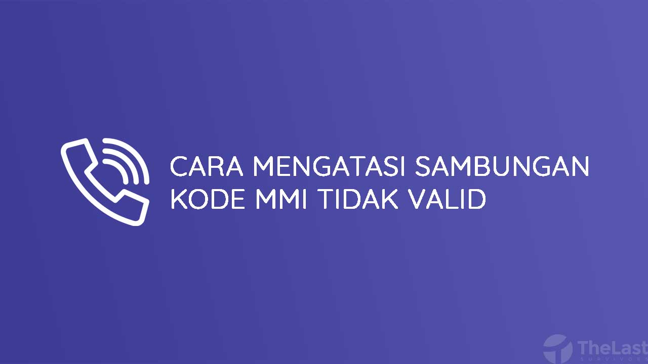 Masalah Sambungan Atau Kode Mmi Tidak Valid Smartfren. √ 8 Cara Mengatasi Sambungan Kode MMI Tidak Valid di HP