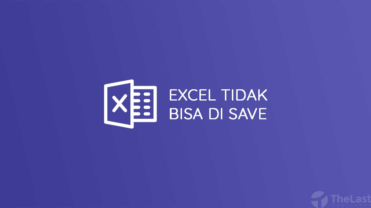 File Excel Tidak Bisa Disimpan. 5 Cara Mudah Mengatasi File Excel Tidak Bisa Di Save