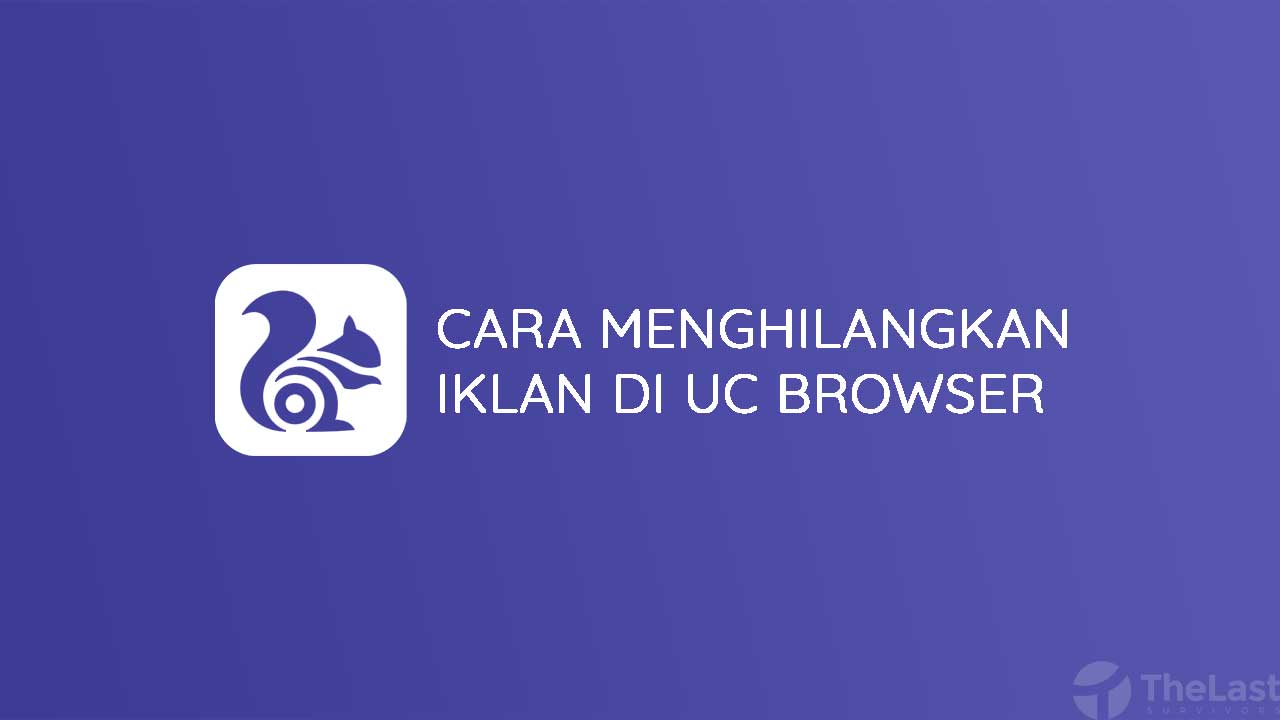 Menghilangkan Iklan Di Uc Browser. 5 Cara Menghilangkan Iklan Di UC Browser Sampai Bersih