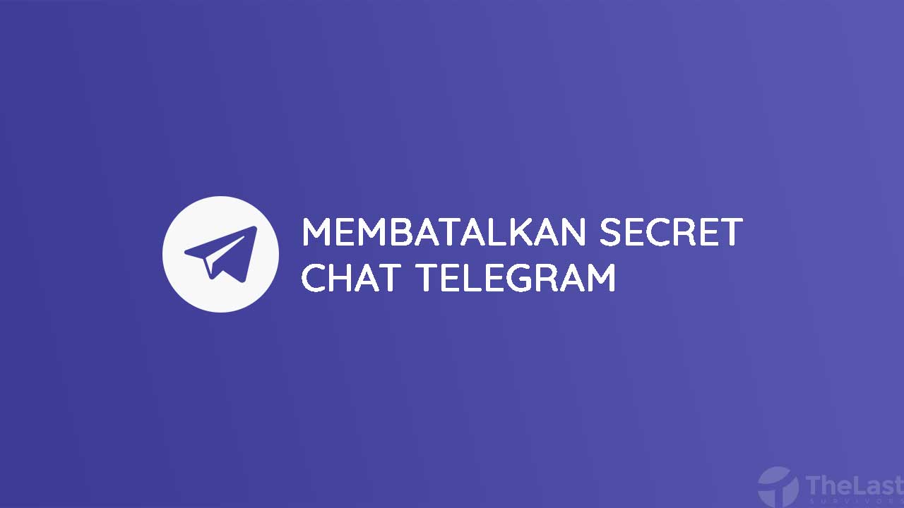 Cara Membatalkan Secret Chat Di Telegram. 2 Cara Mudah Membatalkan Secret Chat di Telegram