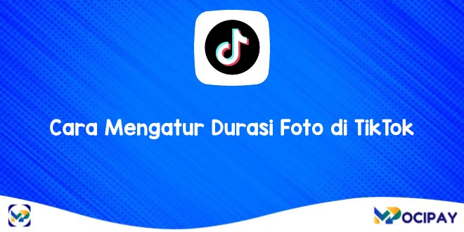 Cara Mengatur Durasi Foto Di Tiktok. 9 Cara Mengatur Durasi Foto di TikTok Agar Hasil Video Lebih Menarik