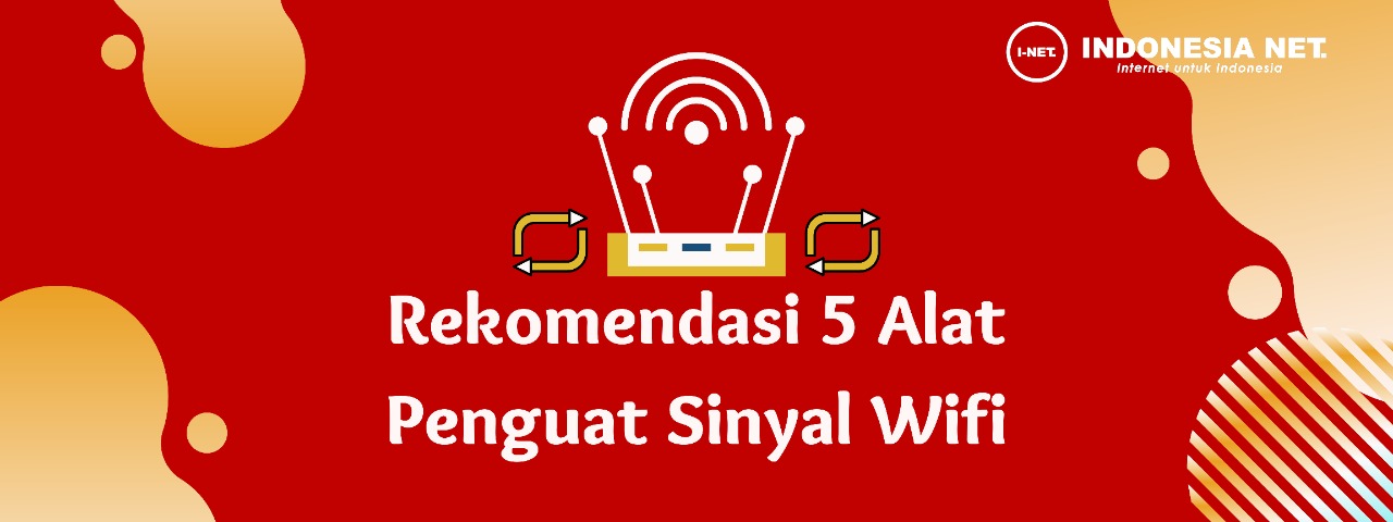 Alat Penguat Sinyal Wifi. Rekomendasi 5 Alat Penguat Sinyal Wifi Terbaik