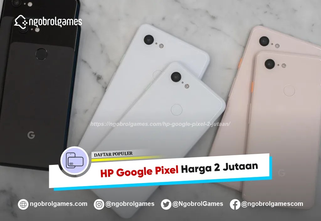 Google Pixel 2 Harga. Daftar HP Google Pixel 2 Jutaan Termurah 2023