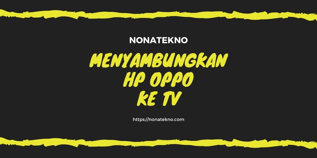 Cara Menyambungkan Hp Oppo Ke Tv Dengan Anycast. √3 Cara Menyambungkan HP OPPO Ke TV manual dan otomatis