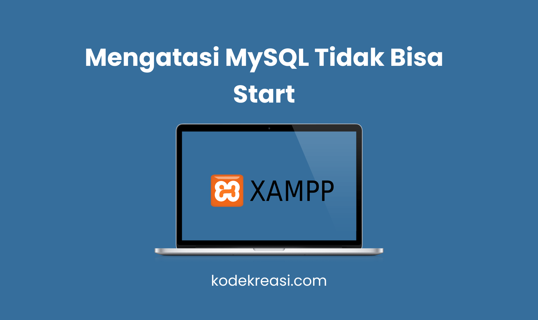 Mysql Tidak Bisa Start. Mengatasi mysql tidak bisa start (mysql shutdown unexpectedly)