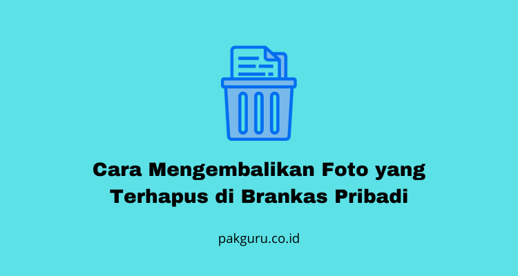 Cara Mengembalikan Foto Yang Terhapus Di Brankas Pribadi. Cara Mengembalikan Foto yang Terhapus di Brankas Pribadi