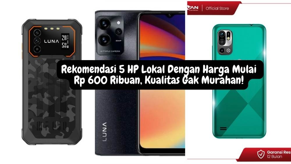 Hp Advan Murah 500 Ribuan. 5 HP Lokal Harga Mulai Rp 600 Ribuan, Kualitas Gak Murahan Lho!