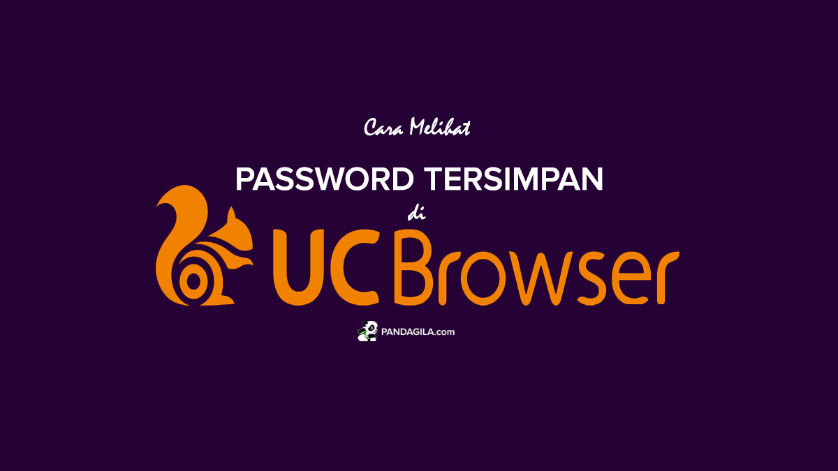 Cara Melihat Password Yang Tersimpan Di Uc Browser. Cara Melihat Password Tersimpan di UC Browser PC/ Desktop & HP