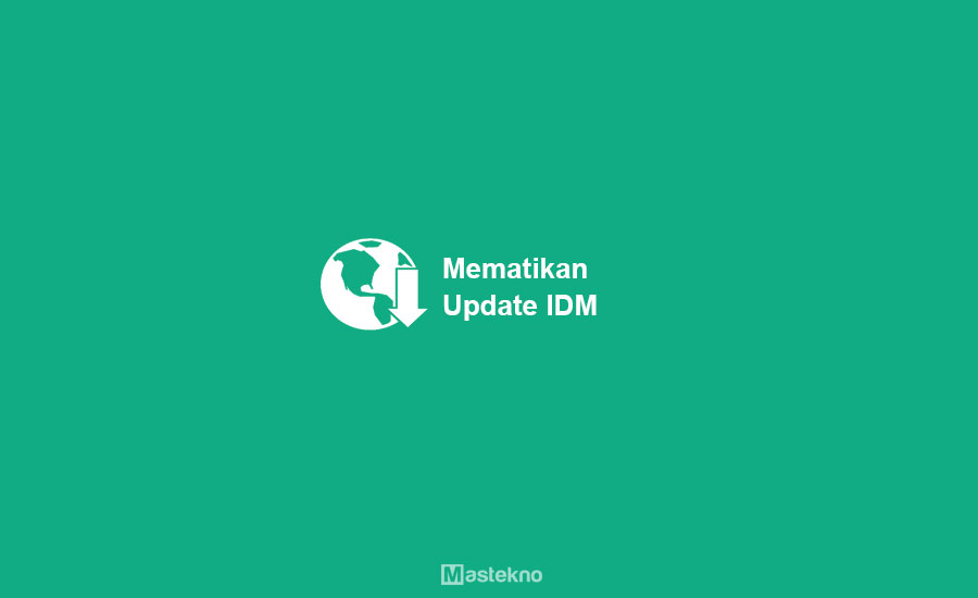 Cara Mengatasi Idm Dimatikan. Cara Mematikan Update IDM