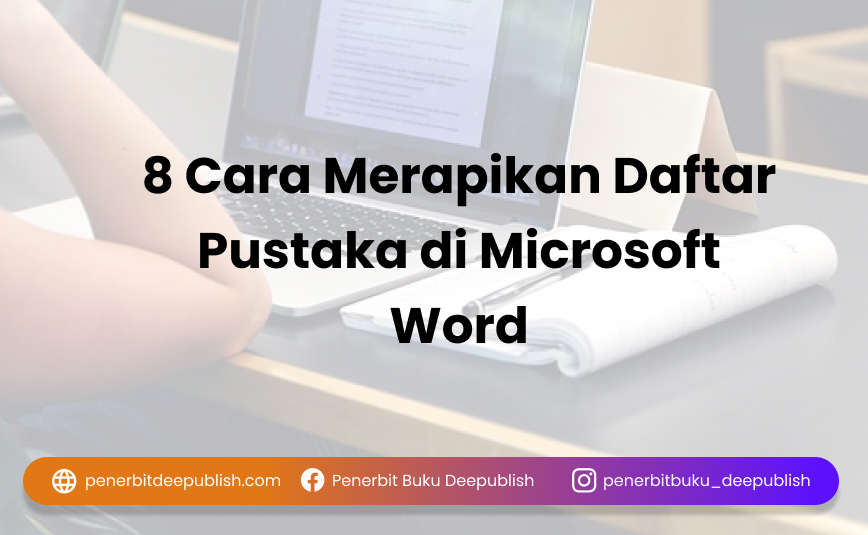 Cara Membuat Referensi Di Word. 8 Cara Merapikan Daftar Pustaka di Word [+Gambar]