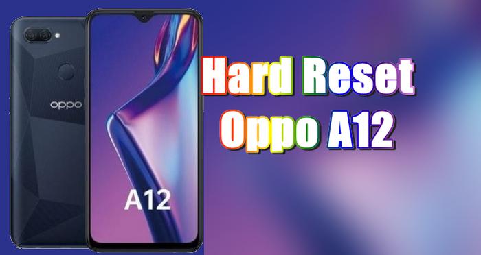 Cara Reset Hp Oppo A12. ４ Cara Reset Hp Oppo A12 Mengatasi Lemot